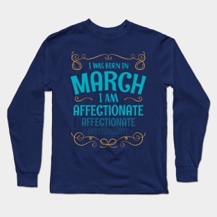 I WAS BORN IN MARCH AFFECTIONATE MINIMALIST SIMPLE COOL CUTE GEEK GIFT Long Sleeve T-Shirt